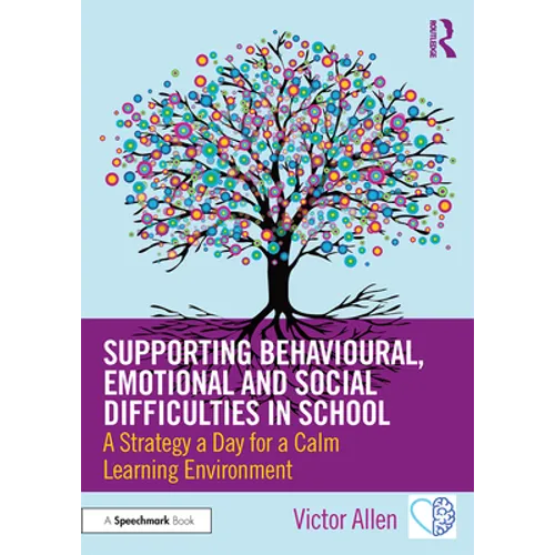 Supporting Behavioural, Emotional and Social Difficulties in School: A Strategy a Day for a Calm Learning Environment - Paperback
