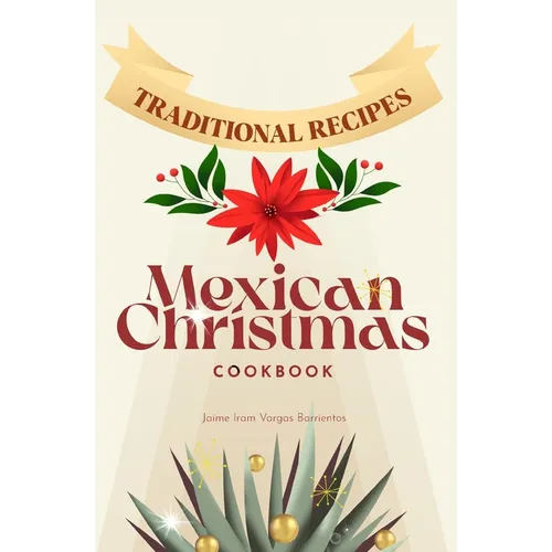 Mexican Christmas Cookbook: Traditional recipes - Paperback