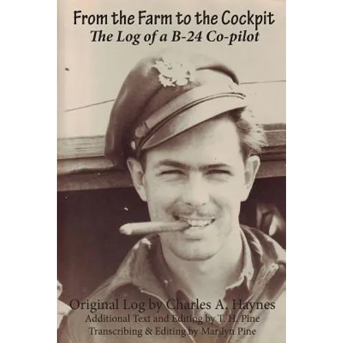 From the Farm to the Cockpit: The Log of a B-24 Co-pilot - Paperback