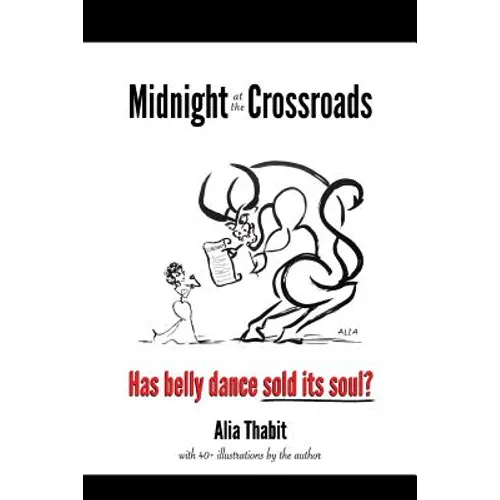 Midnight at the Crossroads: Has belly dance sold its soul? - Paperback