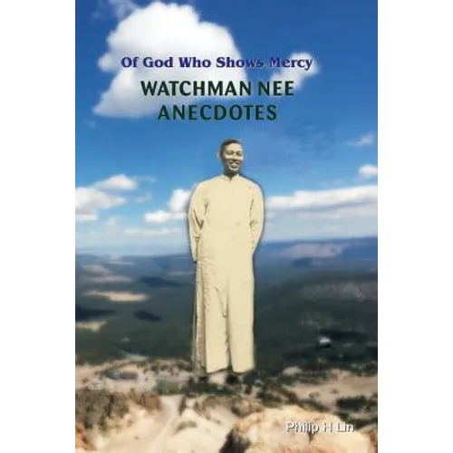 Watchman Nee Anecdotes: Of God Who Shows Mercy - Paperback