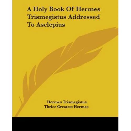 A Holy Book Of Hermes Trismegistus Addressed To Asclepius - Paperback