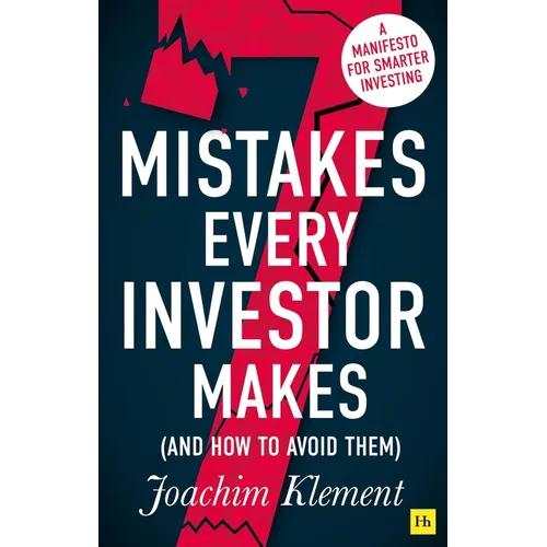 7 Mistakes Every Investor Makes (And How To Avoid Them): A manifesto for smarter investing - Paperback