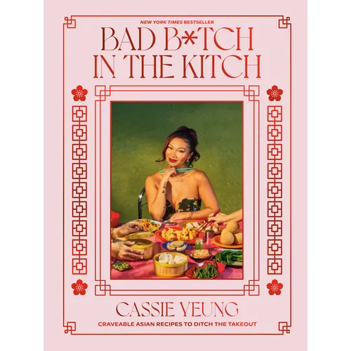 Bad B*tch in the Kitch: Craveable Asian Recipes to Ditch the Takeout: A Cookbook - Hardcover