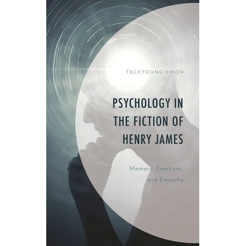 Psychology in the Fiction of Henry James: Memory, Emotions, and Empathy - Hardcover