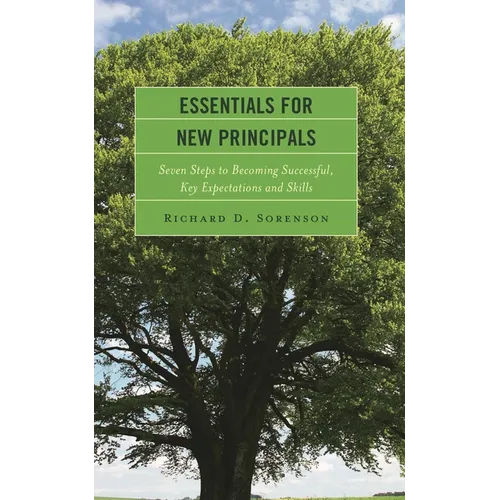 Essentials for New Principals: Seven Steps to Becoming Successful, Key Expectations and Skills - Paperback