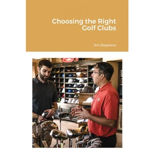 Choosing the Right Golf Clubs - Paperback