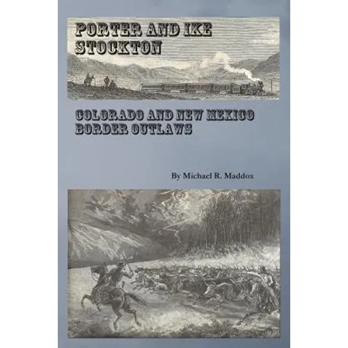 Porter and Ike Stockton: Colorado and New Mexico Border Outlaws - Paperback