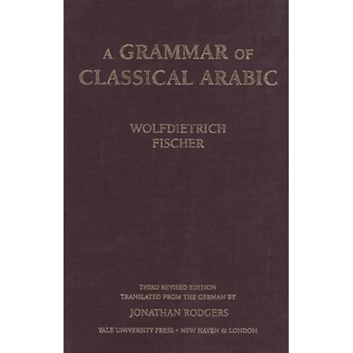 A Grammar of Classical Arabic: Third Revised Edition - Hardcover