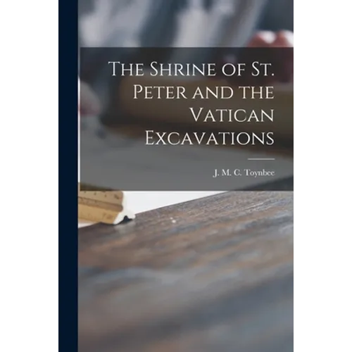The Shrine of St. Peter and the Vatican Excavations - Paperback