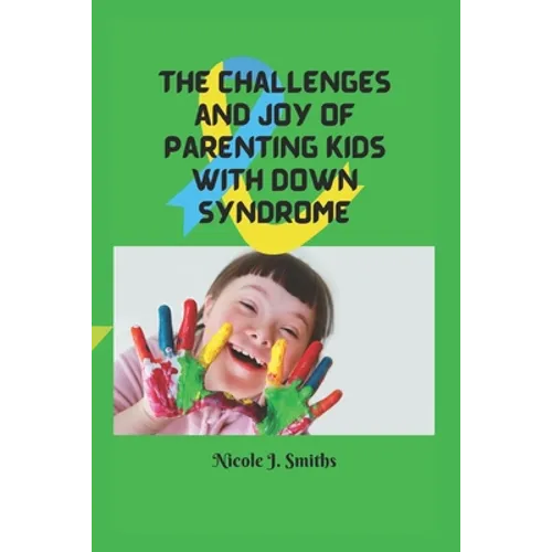 The Challenges and Joy of Parenting Kids With Down Syndrome - Paperback