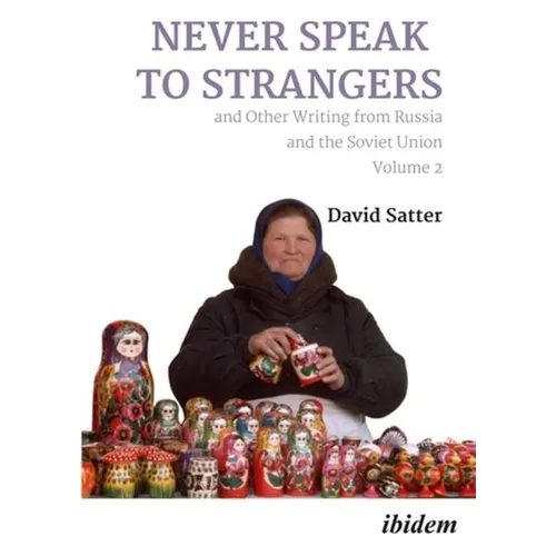 Never Speak to Strangers and Other Writing from Russia and the Soviet Union: Volume Two - Paperback