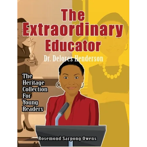 The Extraordinary Educator: Dr. Delores Henderson - Hardcover