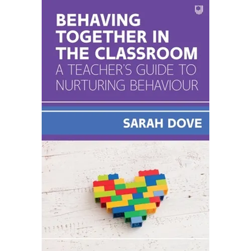 Behaving Together in the Classroom: A Teacher's Guide to Nurturing Behaviour - Paperback
