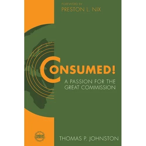 Consumed!--A Passion for the Great Commission - Paperback