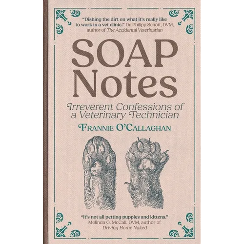 SOAP Notes: Irreverent Confessions of a Veterinary Technician - Paperback