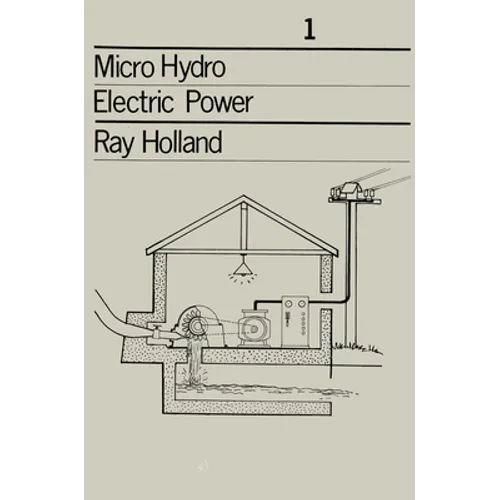Micro-Hydro Electric Power: Technical Papers 1 - Paperback