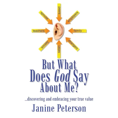 But What Does God Say About Me?: ...Discovering and Embracing Your True Value - Paperback