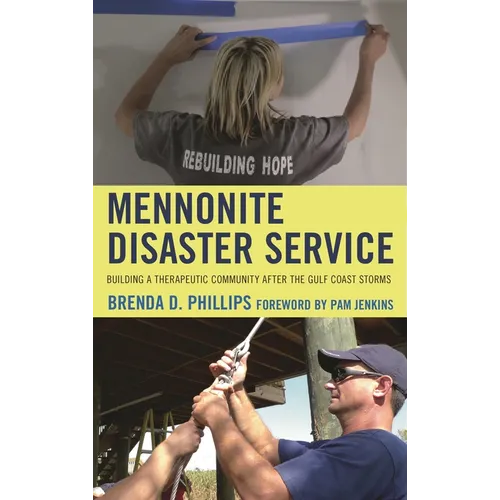 Mennonite Disaster Service: Building a Therapeutic Community after the Gulf Coast Storms - Paperback