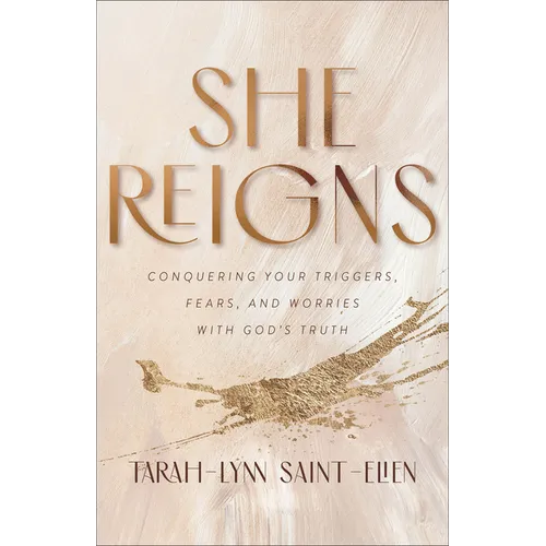 She Reigns: Conquering Your Triggers, Fears, and Worries with God's Truth - Paperback