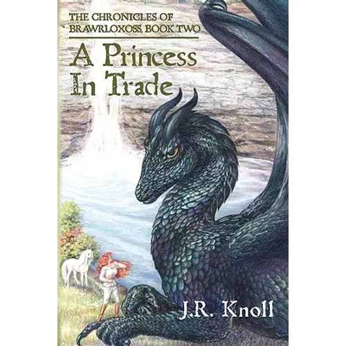 A Princess In Trade: The Chronicles of Brawrloxoss, Book 2 - Paperback