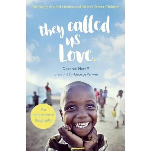 They Called Us Love: The Story of April Holden and Africa's Street Children - Paperback