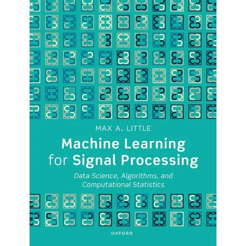 Machine Learning for Signal Processing: Data Science, Algorithms, and Computational Statistics - Paperback