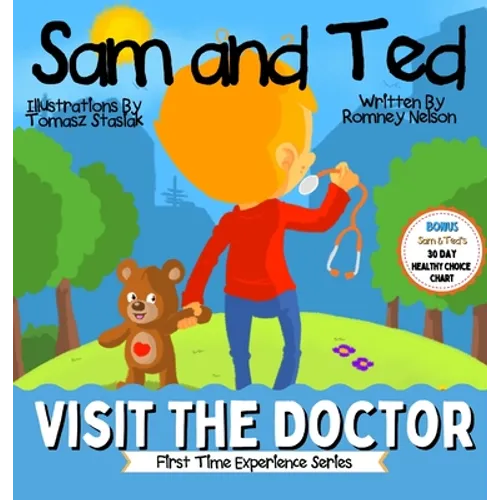Sam and Ted Visit the Doctor: First Time Experiences Going to the Doctor Book For Toddlers Helping Parents and Guardians by Preparing Kids For Their - Hardcover