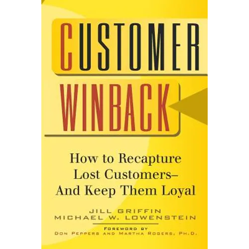 Customer Winback: How to Recapture Lost Customers--And Keep Them Loyal - Paperback