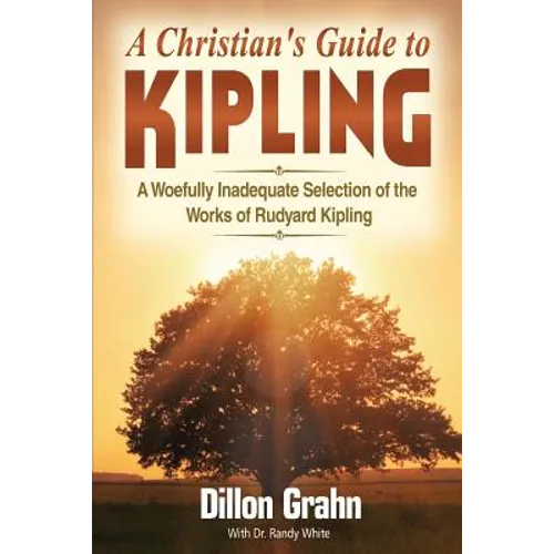 Kipling for Christians: A woefully inadequate selection of the works of Rudyard Kipling - Paperback