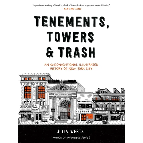 Tenements, Towers & Trash: An Unconventional Illustrated History of New York City - Paperback