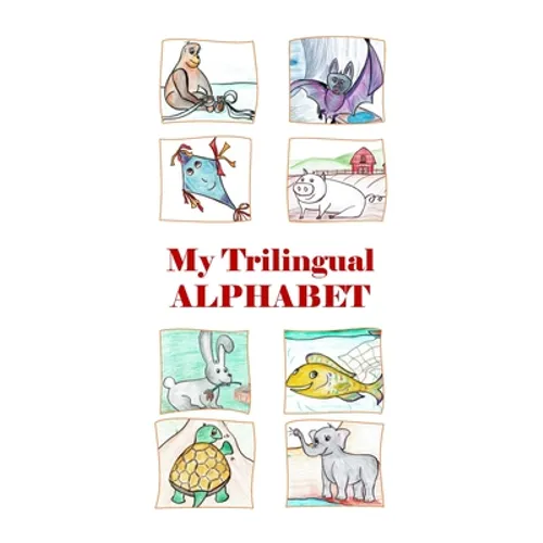My Trilingual Alphabet: Animal-filled adventure thru English, Russian and French - Paperback