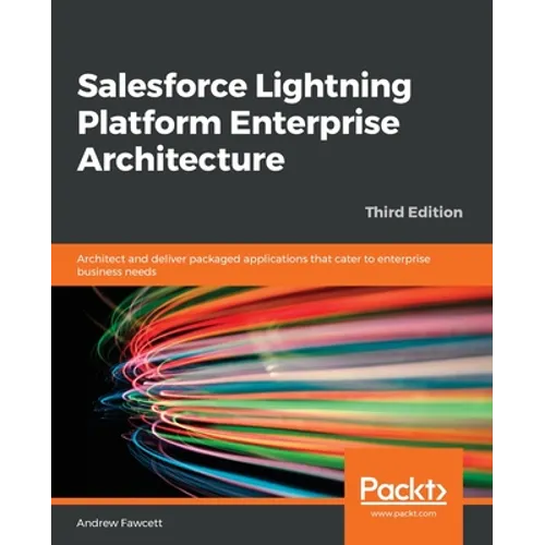 Salesforce Lightning Platform Enterprise Architecture: Architect and deliver packaged applications that cater to enterprise business needs - Paperback