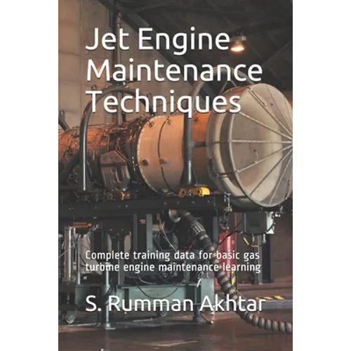 Jet Engine Maintenance Techniques: Complete training data for basic gas turbine engine maintenance learning - Paperback