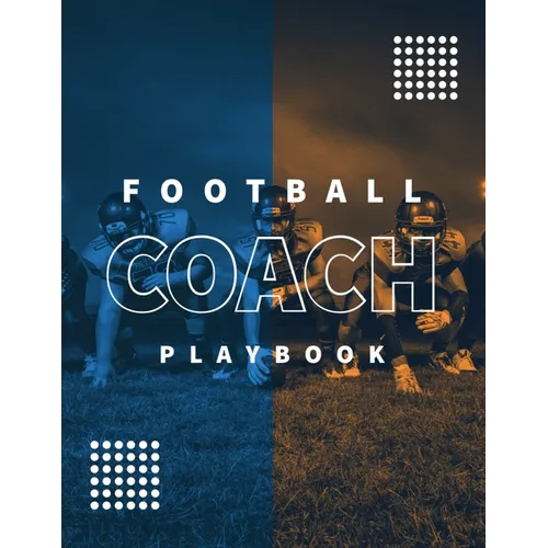 Football Coach Playbook: Undated Notebook, Record Statistics Sheets For 20 Games, Game Journal, Coaching & Training, Notes, 20 Blank American F - Paperback