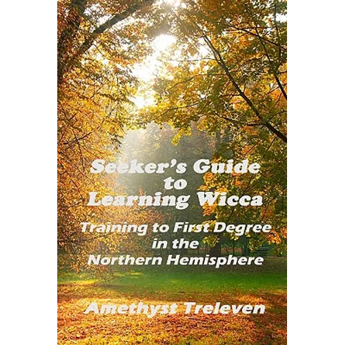 Seeker's Guide To Learning Wicca: Training To First Degree In The Southern Hemisphere - Paperback
