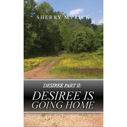 Desiree Part II: Desiree Is Going Home - Hardcover