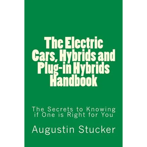 The Electric Cars, Hybrids and Plug-in Hybrids Handbook - Paperback