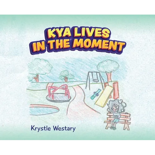 Kya Lives in the Moment - Hardcover