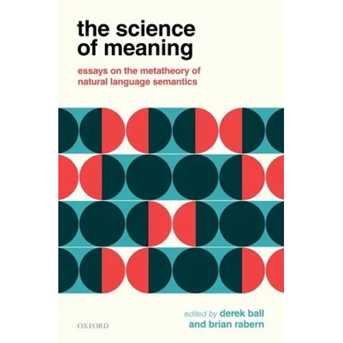 The Science of Meaning: Essays on the Metatheory of Natural Language Semantics - Paperback