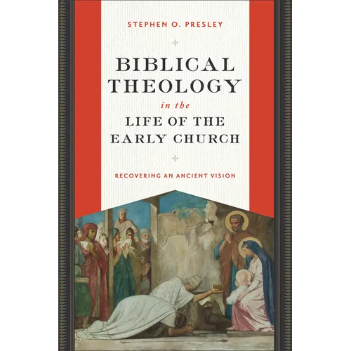 Biblical Theology in the Life of the Early Church: Recovering an Ancient Vision - Paperback