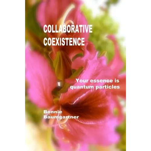 COLLABORATIVE Coexistence: Your essence is quantum particles - Paperback