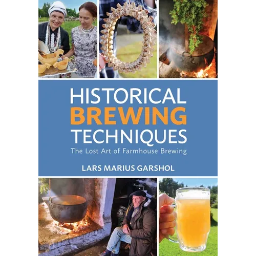 Historical Brewing Techniques: The Lost Art of Farmhouse Brewing - Paperback