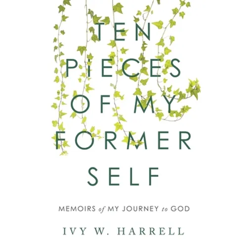 Ten Pieces of My Former Self: Memoirs of My Journey to God - Paperback