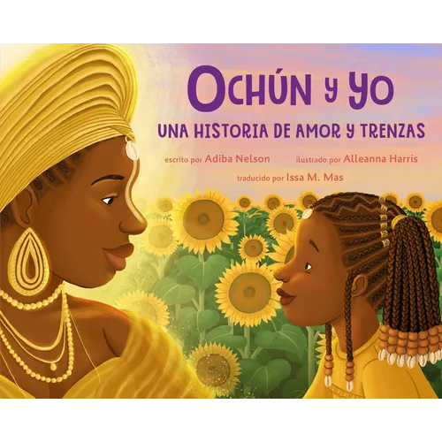 Ochún Y Yo: Una Historia de Amor Y Trenzas (Spanish Language Edition): Oshún and Me: A Story of Love and Braids - Hardcover