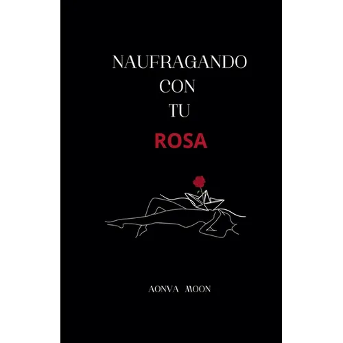 Naufragando con tu rosa - Paperback