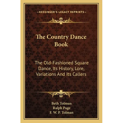 The Country Dance Book: The Old-Fashioned Square Dance, Its History, Lore, Variations And Its Callers - Paperback