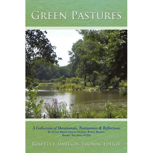 Green Pastures: A Collection of Devotionals, Testimonies & Reflections By Second Baptist Church Christian Writers Ministry, Roselle, New Jersey 07203 - Paperback