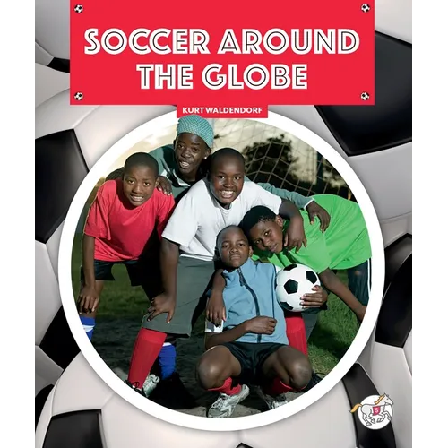 Soccer Around the Globe - Library Binding