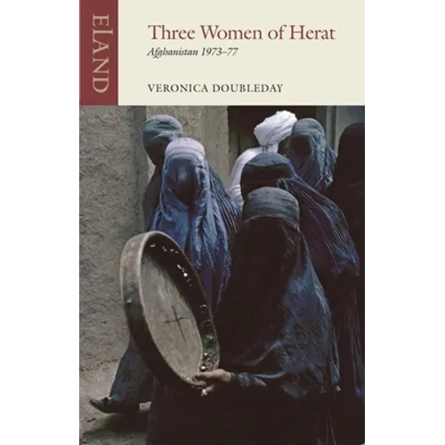 Three Women of Herat: Afghanistan, 1973-77 - Paperback